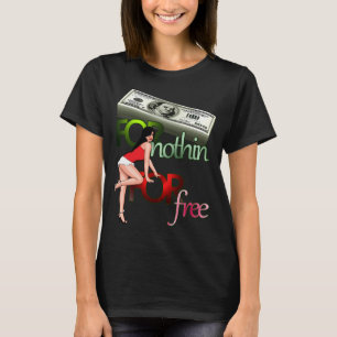 Cash for Nothin Girls For Free T-Shirt