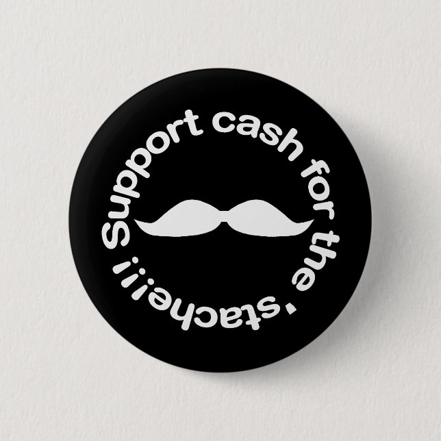 Cash For The 'Stache Buttons (Front)