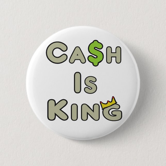 Cash Is King 6 Cm Round Badge (Front)