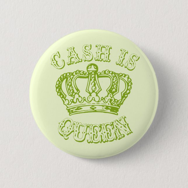 Cash Is Queen 6 Cm Round Badge (Front)