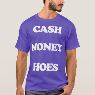 Cash Money Hoes T-Shirt