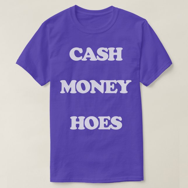 Cash Money Hoes T-Shirt (Design Front)