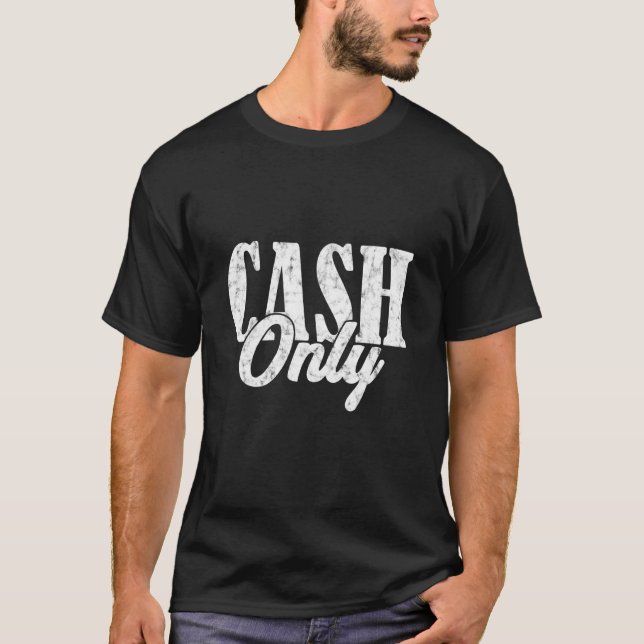 Cash Only Dollar Cashier Bank Teller T-Shirt (Front)