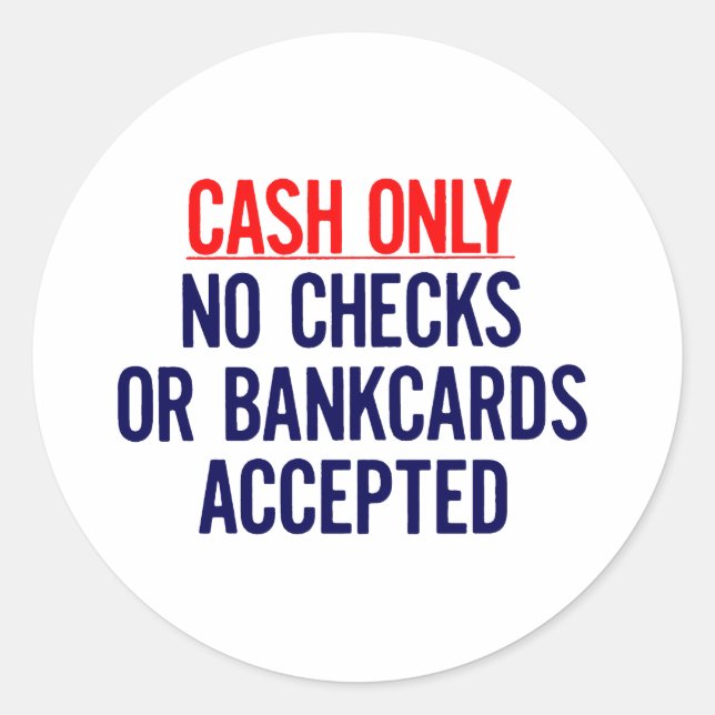 Cash Only No bank Sign Classic Round Sticker (Front)