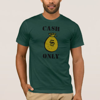 Cash Only T-Shirt