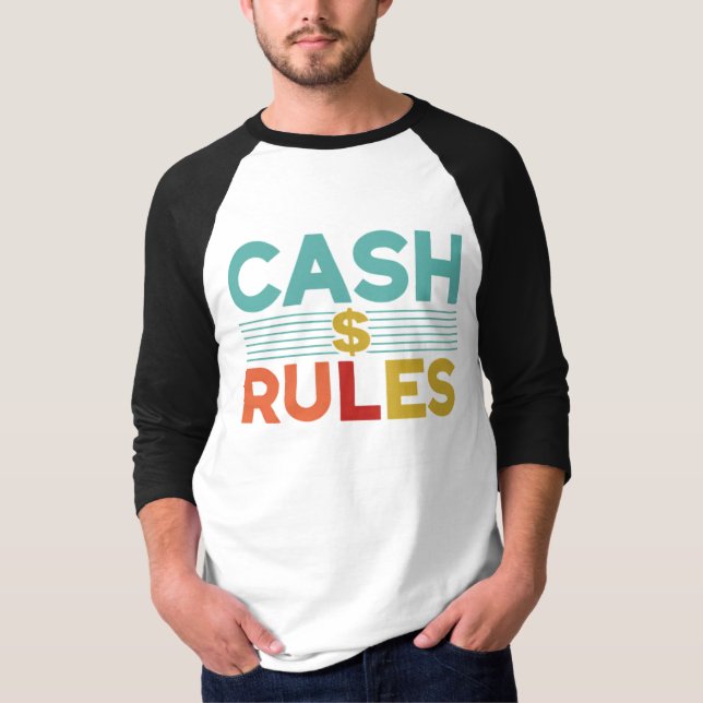  "Cash Rules All"  T-Shirt (Front)