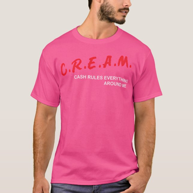 Cash Rules Everything Around Me C R E A M T-Shirt (Front)