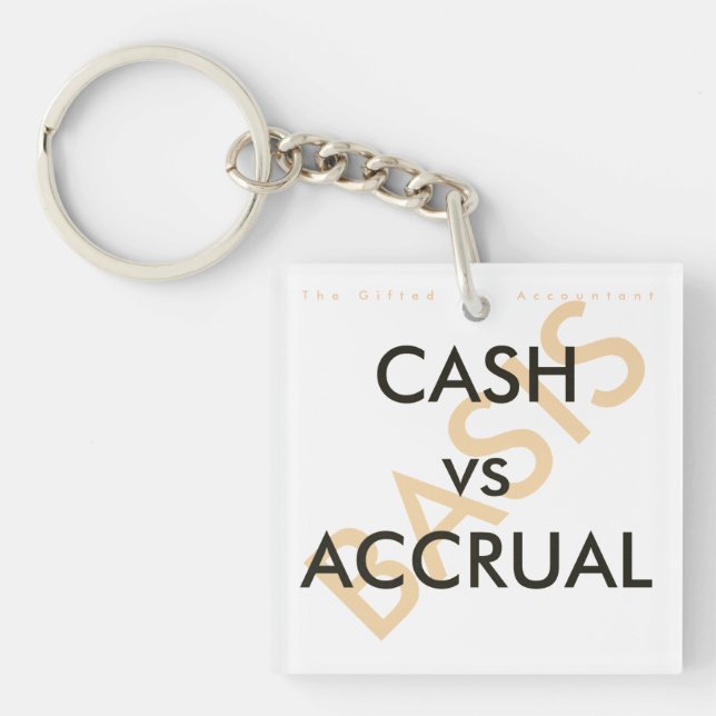 "CASH vs ACCRUAL Basis" Key Ring (Front)