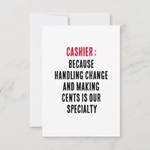Cashier Because handling change and making cents Thank You Card
