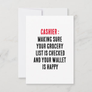 Cashier Making sure your grocery list is checked a Thank You Card
