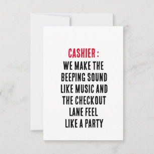 Cashier We make the beeping sound like music and t Thank You Card