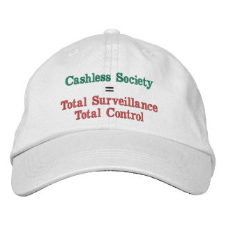 Cashless Society = surveillance & control Embroidered Hat