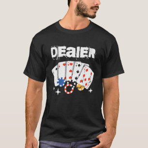 Casino Card Dealer I Poker I Blackjack Gambling Re T-Shirt