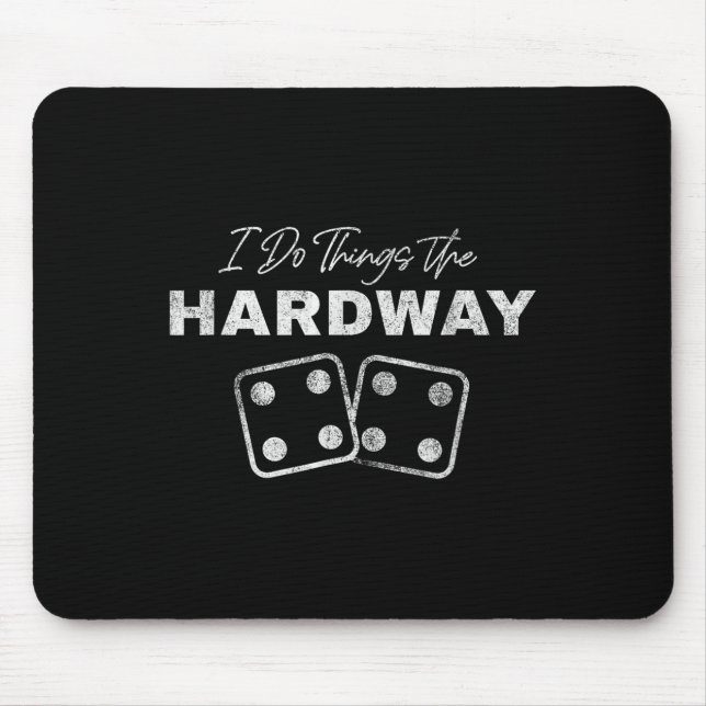 Casino Craps Player I Do Things The Hardway Gamble Mouse Pad (Front)