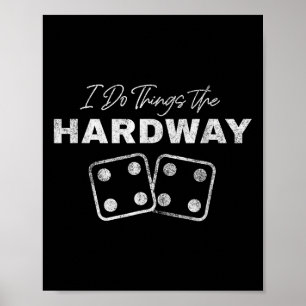 Casino Craps Player I Do Things The Hardway Gamble Poster