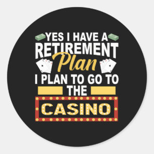 Casino For Retiree Retiret Plan Classic Round Sticker