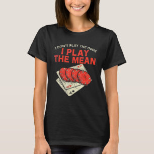 Casino Gambler For Slot Machine   Play The Mean T-Shirt