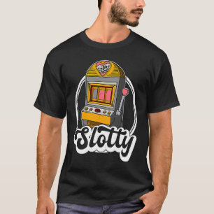 Casino slot machines gambler gambling pub saying   T-Shirt