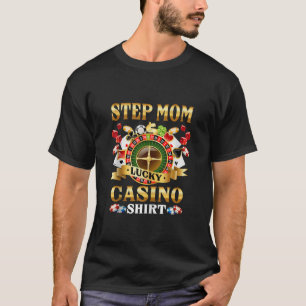 Casino Step Mum Funny Lucky Casino Game Player Fam T-Shirt