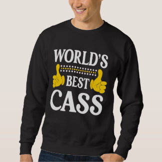 Cass Personal Name Funny First Name World's Best C Sweatshirt