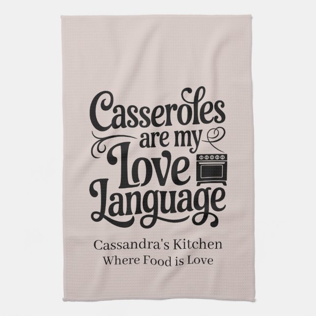 Casseroles Are My Love Language Custom Farmhouse Tea Towel (Vertical)