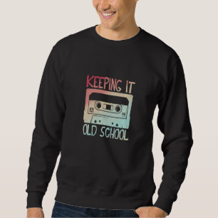 Cassette Tape Music Retro 80s Keeping It Old Schoo Sweatshirt