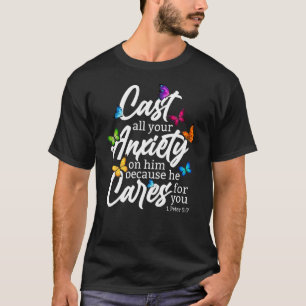 Cast All Your Anxiety On Him 1 Peter 57 Bible Vers T-Shirt