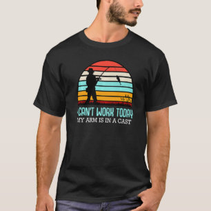 Cast Arm Fishing Passion Hobby Fisherman Humour T-Shirt