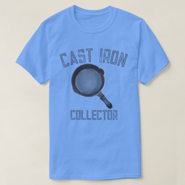 Cast Iron Skillet Collector T-Shirt  (Design Front)