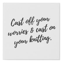 "Cast Off Your Worries" Knitting Wall Art