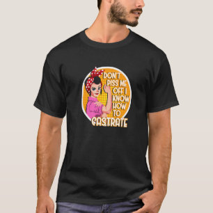 Castrate Feminist Girl Feminism Vet Tech Dog Owner T-Shirt
