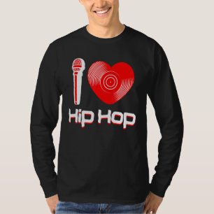 Casual I Love Hip Hop Music Rap Fan Breakdance Dj T-Shirt