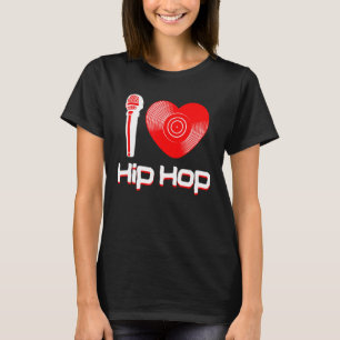 Casual I Love Hip Hop Music Rap Fan Breakdance Dj  T-Shirt