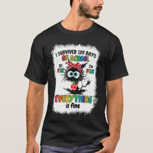 Cat 100 Days Of School Its Fine I'm Fine Everythin T-Shirt