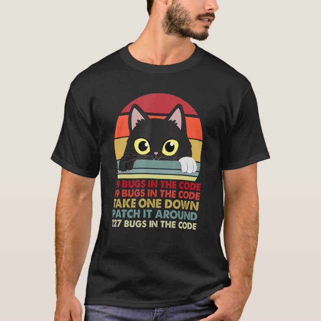 Cat 99 Bugs In The Code Take One Down Patch It Aro T-Shirt (Front)