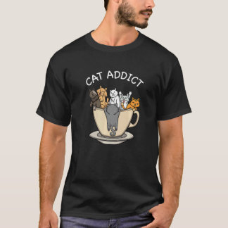 Cat Addict Mug Kitten In The Coffee Cup Cats  Cat T-Shirt