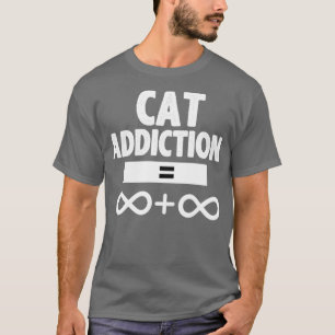 Cat addiction lover T-Shirt