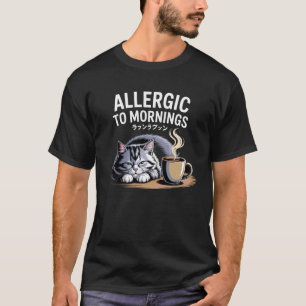 Cat Allergic to Mornings Funny Coffee Lover Design T-Shirt