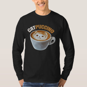 Cat And Cappucino Makes Catpuccino In A Cup On Pur T-Shirt