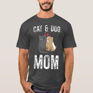 Cat And Dog Mum Cat Mama Dog Cat Mum Dog Mum gift T-Shirt