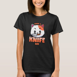 Cat and Knife Pun Have A Knife Day T-Shirt