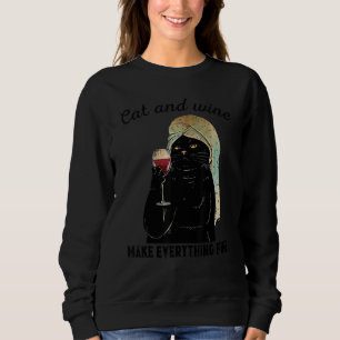 Cat and wine make everything fine sweatshirt