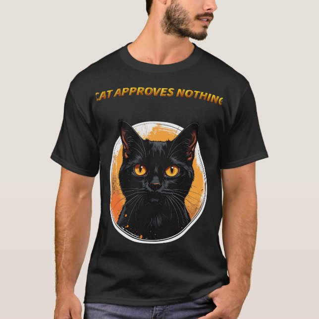 Cat Approves Nothing T-Shirt (Front)