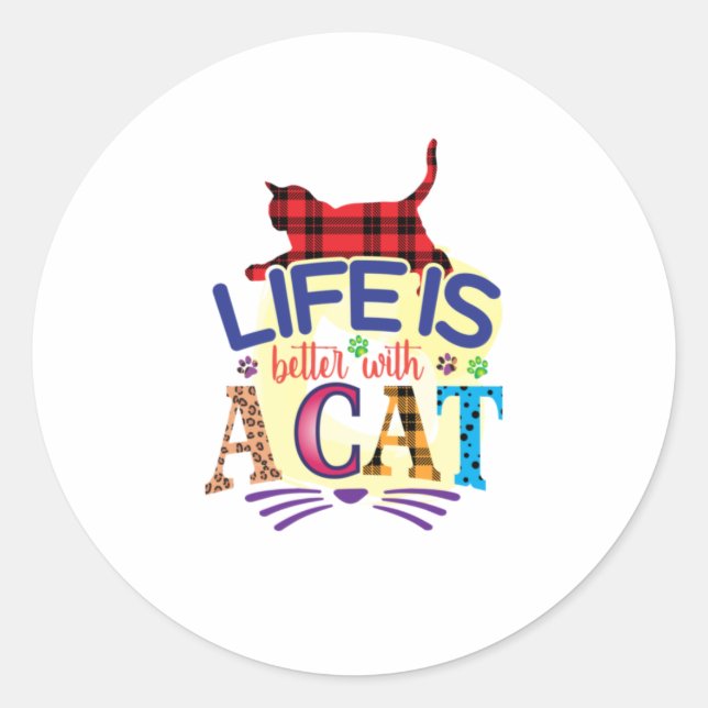 Cat Art Life Is Better With A Cat Classic Round Sticker (Front)