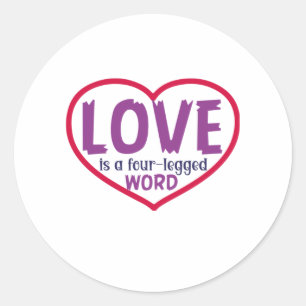 Cat Art Love Is A Four-Legged Word Classic Round Sticker