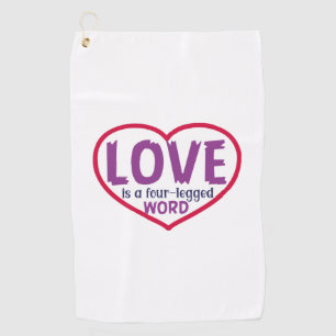 Cat Art Love Is A Four-Legged Word Golf Towel