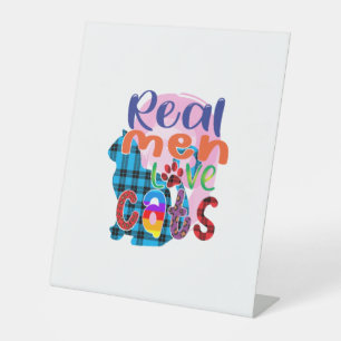 Cat Art Real Men Love Cats Pedestal Sign