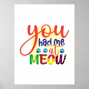 Cat Art You Had Me At Meow Poster