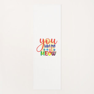 Cat Art You Had Me At Meow Yoga Mat