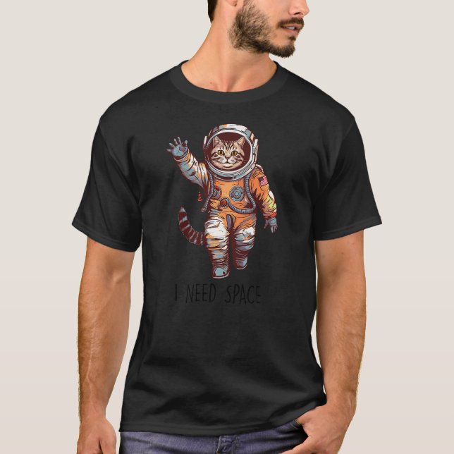 Cat Astronaut, I Need Space Universe Outer Space K T-Shirt (Front)